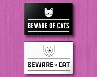 BEWARE of CAT/CATS Sign - customizable. Lightweight and easy to install, modern designs, made to order.