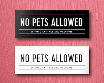 NO PETS ALLOWED Service Animals Are Welcome Sign - For Restaurant/Store. Lightweight and easy to install, modern designs, made to order.