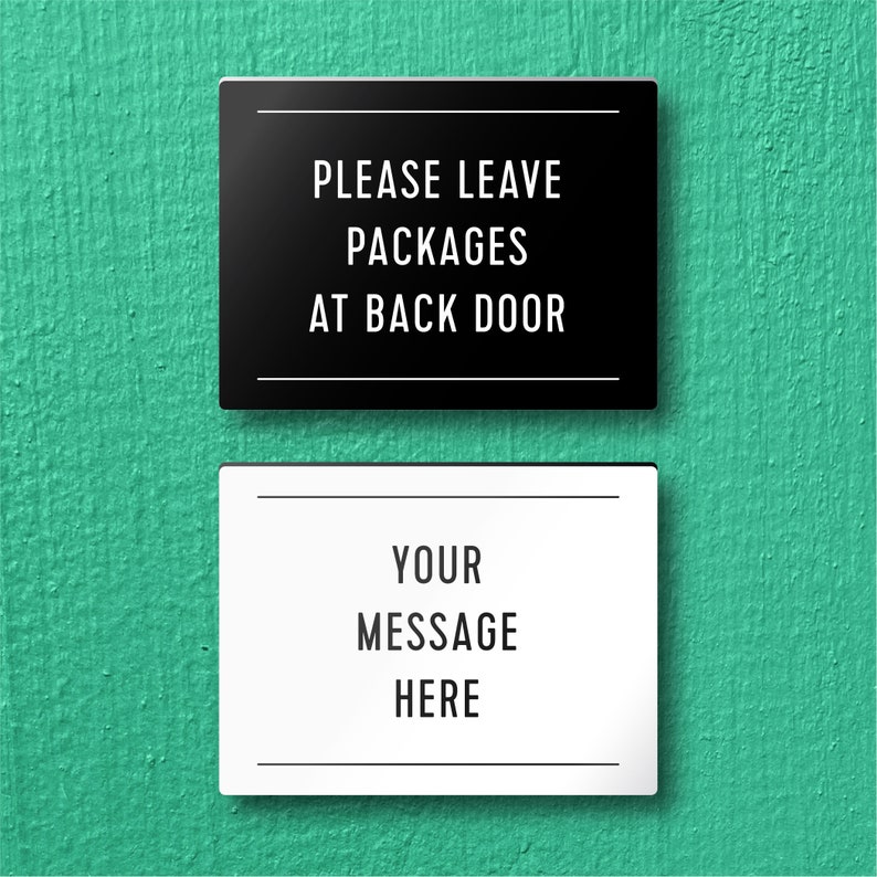 May include: Two black and white signs with white text on a green background. The top sign says "Please leave packages at back door". The bottom sign says "Your message here".