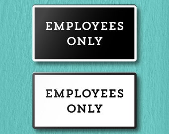 EMPLOYEES ONLY SIGN - Customizable for Office, Restaurant, Retail. Lightweight and easy to install, modern designs, made to order.