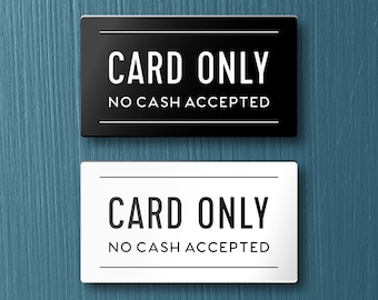 CARD ONLY No Cash Accepted SIGN - For restaurant, store etc. Lightweight and easy to install, modern designs, made to order.