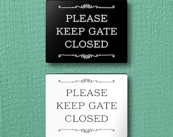 Please KEEP GATE CLOSED Sign - Lightweight and easy to install, modern designs, made to order.