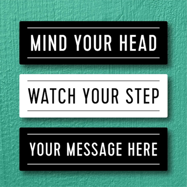 MIND YOUR HEAD or Watch Your Step Sign - Lightweight and easy to install, modern designs, made to order.