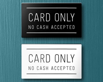 CARD ONLY No Cash Accepted SIGN - For restaurant, store etc. Lightweight and easy to install, modern designs, made to order.