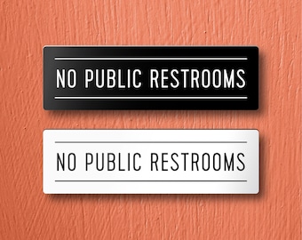 NO PUBLIC RESTROOMS Sign - For Restaurant/Store. Lightweight and easy to install, modern designs, made to order.