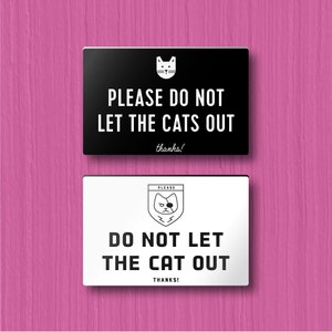 PLEASE DON’T LET Cat/s Out Schild - personalisierbar. Leicht und einfach zu installieren, moderne Designs, auf Bestellung gefertigt.