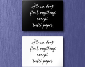 Please DO NOT FLUSH Anything Except Toilet Paper Sign - Lightweight and easy to install, modern designs, made to order.