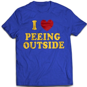 I Love Peeing Outside tee shirt with funy screen print by Project Chane