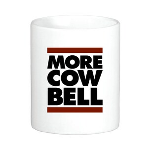 More Cow Bell Coffee Mug