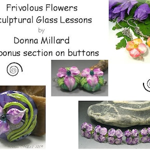 TUTORIAL LAMPWORK  ebook Sculptural Glass Lessons Frivilous Flowers Beads Donna Millard
