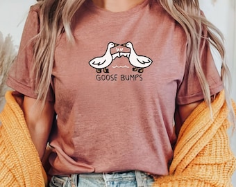 Goose Bumps T-Shirt, Funny Goose T-shirt, Cozy T-Shirts, Unisex Goose Shirt, Gift for her, Mom gift, Daughter gift, Momma gift, Gramma gift