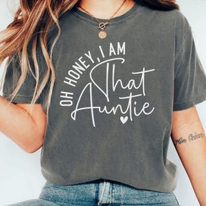 Comfort Colors® Oh Honey I Am That Auntie T-Shirt, Cool Aunts Shirt, Favorite Auntie Shirt, Cool Aunt Gift from Niece, New Aunt Shirt