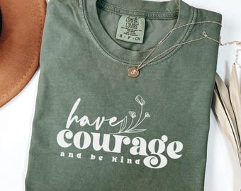 Have Courage And Be Kind Comfort Colors® Mental Health Shirt, Positive Affirmation T-Shirt, Mental Health Matters TShirt, Inspirational Tee