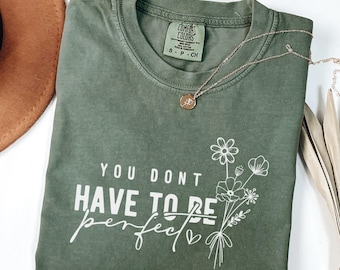 Sie müssen nicht perfekt sein Komfort Colors® Mental Gesundheit Shirt, positive Affirmation T-Shirt, psychische Gesundheit Matters TShirt, Inspirational
