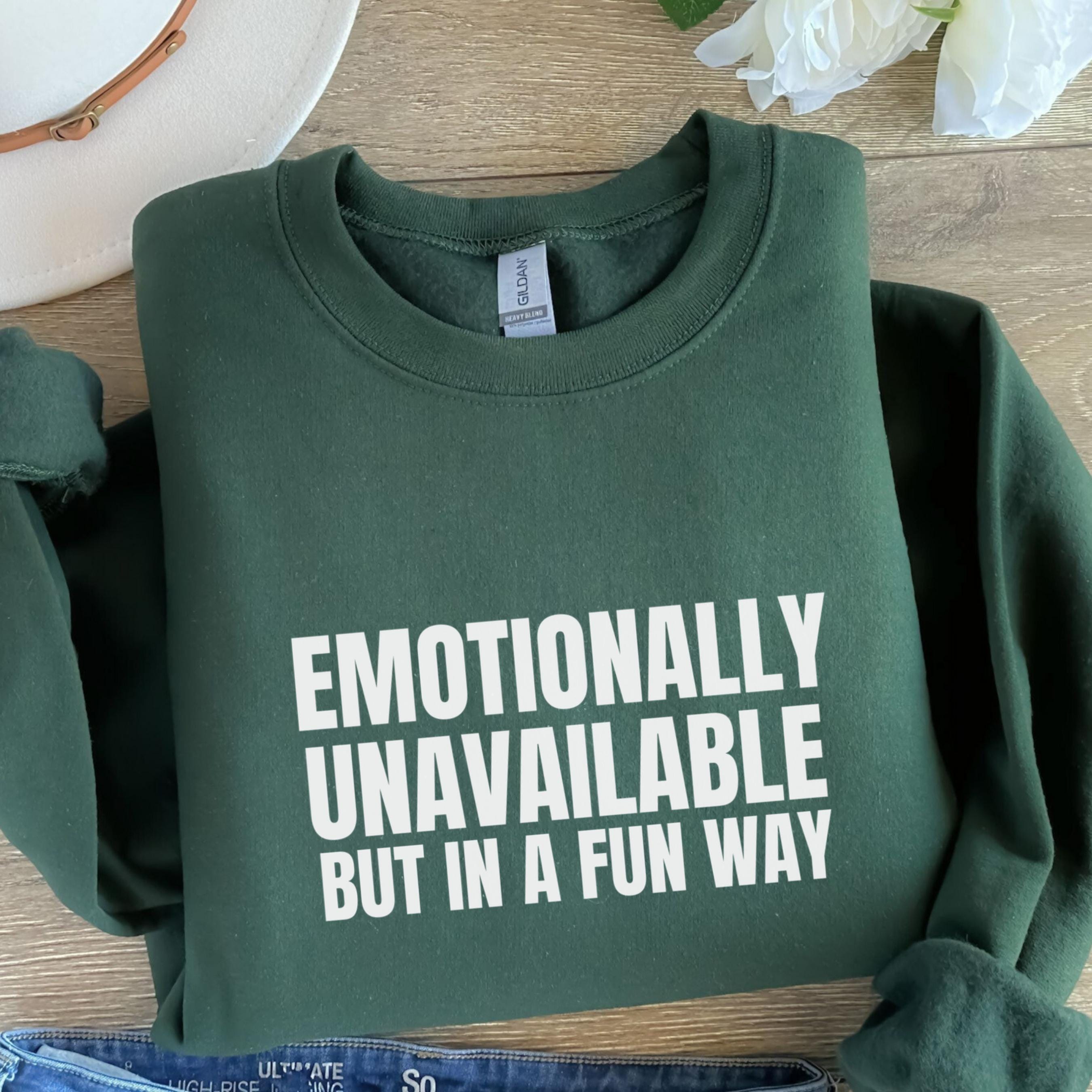Emotionally Unavailable But In a Fun Way Sweatshirt, Mental Health Sweater For Her, Funny Sayings Trendy Shirt, Sarcastic Meme Gift Shirt