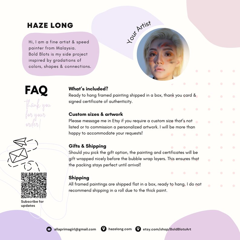 May include: A pink and white graphic with the text "HAZE LONG" and "Your Artist" in black text. The graphic includes information about the artist's services, including custom sizes and artwork, gifts and shipping, and shipping information. The graphic also includes a QR code and a contact email address.