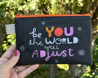 Sassy zipper pouch / makeup bag / zipper bag / Be YOU — Cynthia Frenette — flat shipping