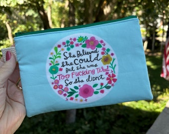 Sweary zipper pouch / makeup bag / zipper bag / She Believed She Could — Cynthia Frenette — flat shipping