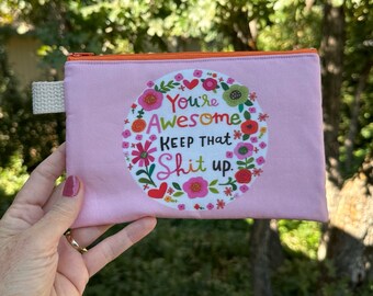 Sweary zipper pouch / makeup bag / travel pouch / zipper bag / You’re Awesome — Cynthia Frenette — flat shipping