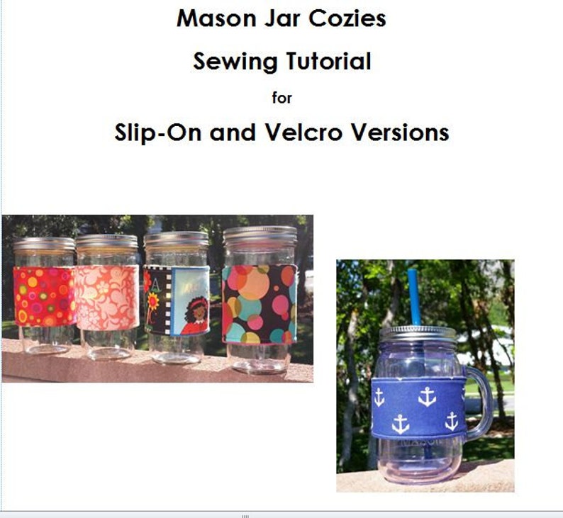May include: Four mason jars with fabric covers in various patterns, including polka dots, floral, and a cartoon illustration.  The jars are on a wooden surface.  A mason jar with a blue fabric cover with anchor designs and a straw is on a wooden surface with green foliage in the background.  The text "Mason Jar Cozies Sewing Tutorial for Slip-On and Velcro Versions" is at the top of the image.