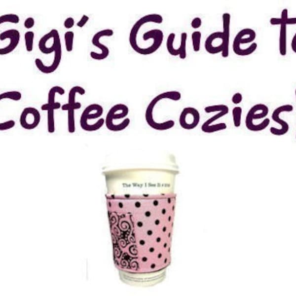 Fabric Coffee Cozy / Coffee Sleeve / Coffee Cozy Tutorial Instructions Ebook -- pdf file