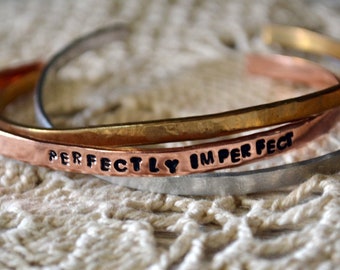Perfectly Imperfect Bracelet - Mantra Bracelet - Hand Stamped Cuff - Handstamped Bracelet - Stacking Bracelet - Inspirational - Self Inspire