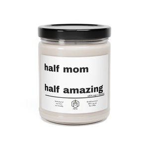 Mother's Day Home Decor Candle Gift Funny for Her Sassy Witty Punny Half Mom Half Amazing