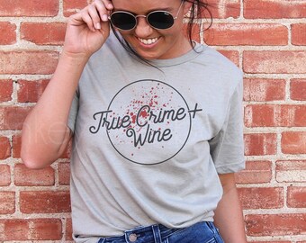 True Crime and Wine Shirt, True Crime Shirt, Funny Shirts for Women, True Crime Tee, True Crime Tank