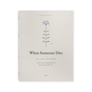 May include: A soft beige booklet titled When Someone Dies: The First Two Weeks. A calm, step-by-step guide for the practical days after a loss. The cover features a minimalist illustration of a single blue flower with green leaves and stem.