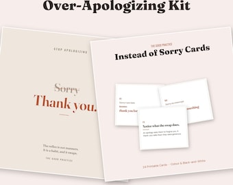 Op de afbeelding: De The Good Practice Over-Apologizing Kit bevat printbare kaarten met de tekst Instead of Sorry Cards en Stop Apologizing. Het ontwerp heeft een beige en wit kleurenpalet met zwarte en rode tekst, inclusief zinnen zoals Thank you.
