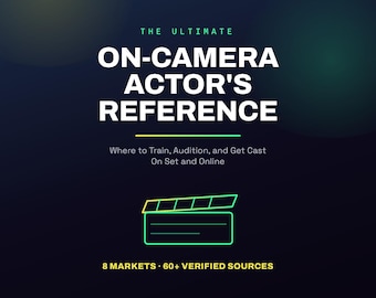 Op de afbeelding: Een donkerblauwe digitale afbeelding met de titel THE ULTIMATE ON-CAMERA ACTOR'S REFERENCE. De ondertitel luidt Where to Train, Audition, and Get Cast On Set and Online. Bevat een groen en geel lijntekening-icoon van een filmklapper en de tekst 8 MARKETS 60+ VERIFIED SOURCES.