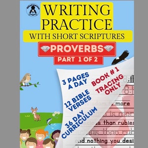 May include: A colorful educational book cover with the title "WRITING PRACTICE WITH SHORT SCRIPTURES PROVERBS PART 1 OF 2". The cover features illustrations of a bird, deer, and children. Text includes "3 Pages a Day", "12 Bible Verses", and "36 Day Curriculum".