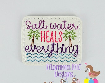 Salt Water Heals Everything Vinyl Felt Feltie Machine Embroidery Design File