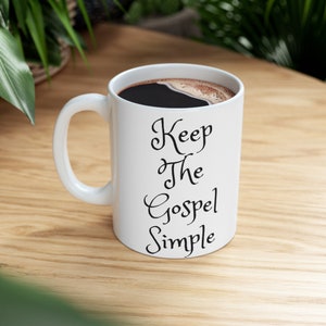 Keep The Gospel Simple Ceramic Mug, 11oz