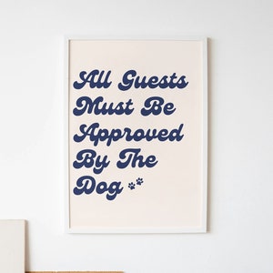 All Guests Must Be Approved By The Dog Poster, Funny Dog Print, Minimalist Dog Decor, Trendy Dog Wall Art, Typography Poster, Blue