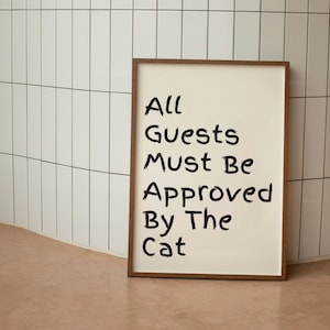 All Guests Must Be Approved By The Cat Funny Cat Print, Cute Cat Wall Art Kitten Poster, Trendy Cat Wall Art, Typography Poster, Home Decor,