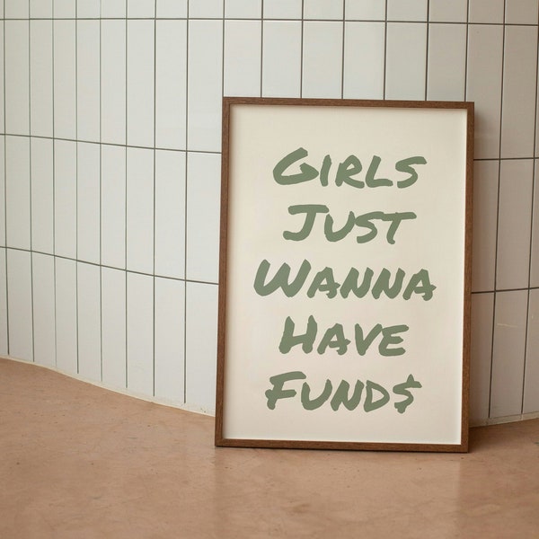 Girls Just Wanna Have Funds Wall Art Funny Quote Print Sage Green Bedroom Wall Art Trendy Gallery Wall Print Girly Wall Art Dorm Room Poster