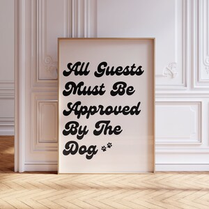 All Guests Must Be Approved By The Dog Poster Funny Dog Print Minimalist Dog Decor Trendy Dog Wall Art Black Typography Poster
