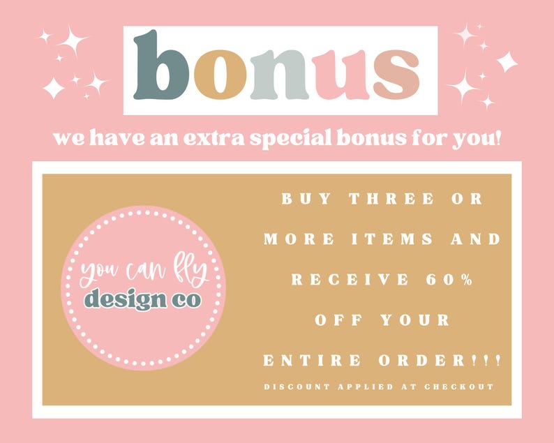 May include: A pink graphic with the word bonus in multi-colored letters and the text we have an extra special bonus for you. A circular logo reads you can fly design co. Text states buy three or more items and receive 60% off your entire order.