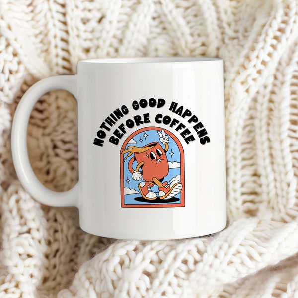 Nothing Good Happens Before Coffee Mug, Funny Coffee Mug, Unique Holiday Gift Idea, Student Holiday Gift, Birthday Gift, Gift for Him
