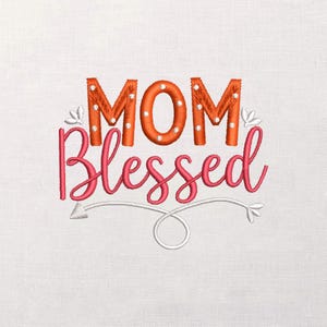 Blessed Mom Embroidery Design, Dotted Block Letters and Script, Arrow Flourish Quote, Mother's Day Machine Stitch, Mom Gift Pattern