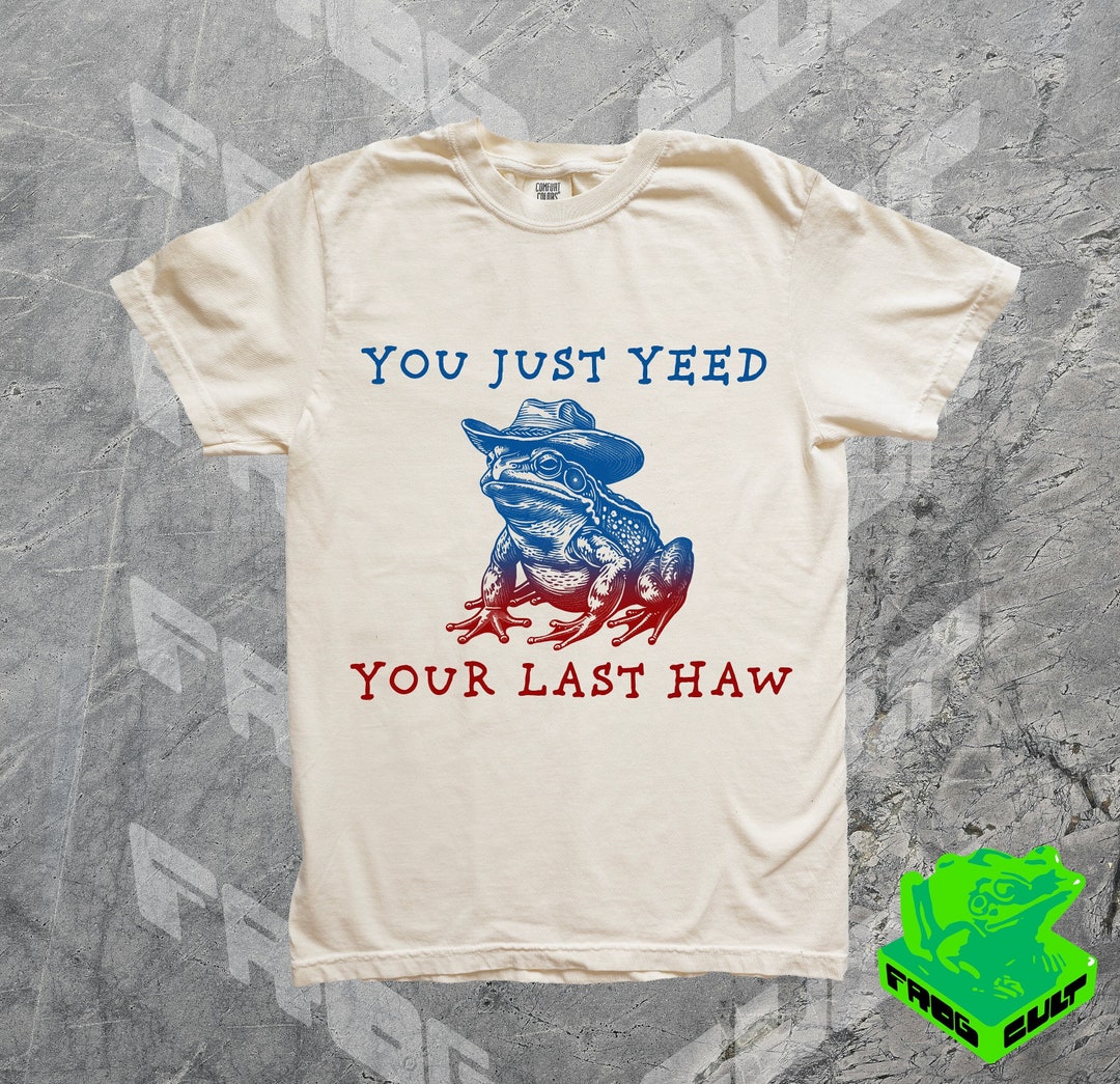 Funny Retro Frog Shirt, Youve Yeed Your Last Haw T Shirt, Meme Shirt ...