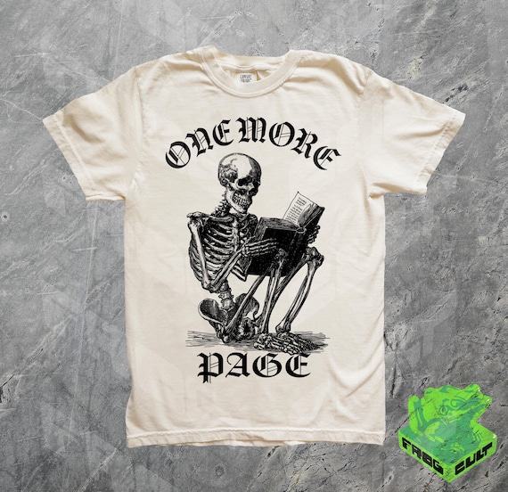 One More Page, Funny Reader Tshirt, Booklover Gift, Bookish, Gag Gift, Reading Skeleton, Renaissance, Medieval Art Tee, Comfort Colors Shirt