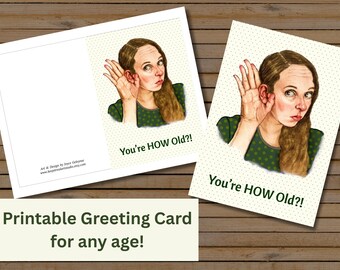 Printable BIRTHDAY Card, Any Age, You're HOW Old?! (Digital Download)