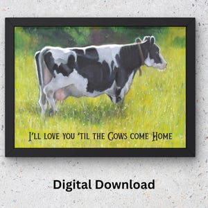 Arte imprimible, te amo hasta que las vacas vuelvan a casa, Holstein, de pintura al óleo pastel original, exhibir en marco, hacer tarjetas con pegatinas, etc.