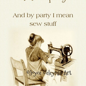 Printable Art Love SEWING, Like to Party and by Party I Mean Sew Stuff, Humor, Sewist Seamstress Crafter, Quilter,  Original Illustration