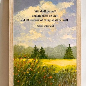 May include: A framed art print featuring a landscape painting with a quote. The artwork depicts a field of wildflowers, trees, and a cloudy sky. The quote reads "All shall be well..." by Julian of Norwich.