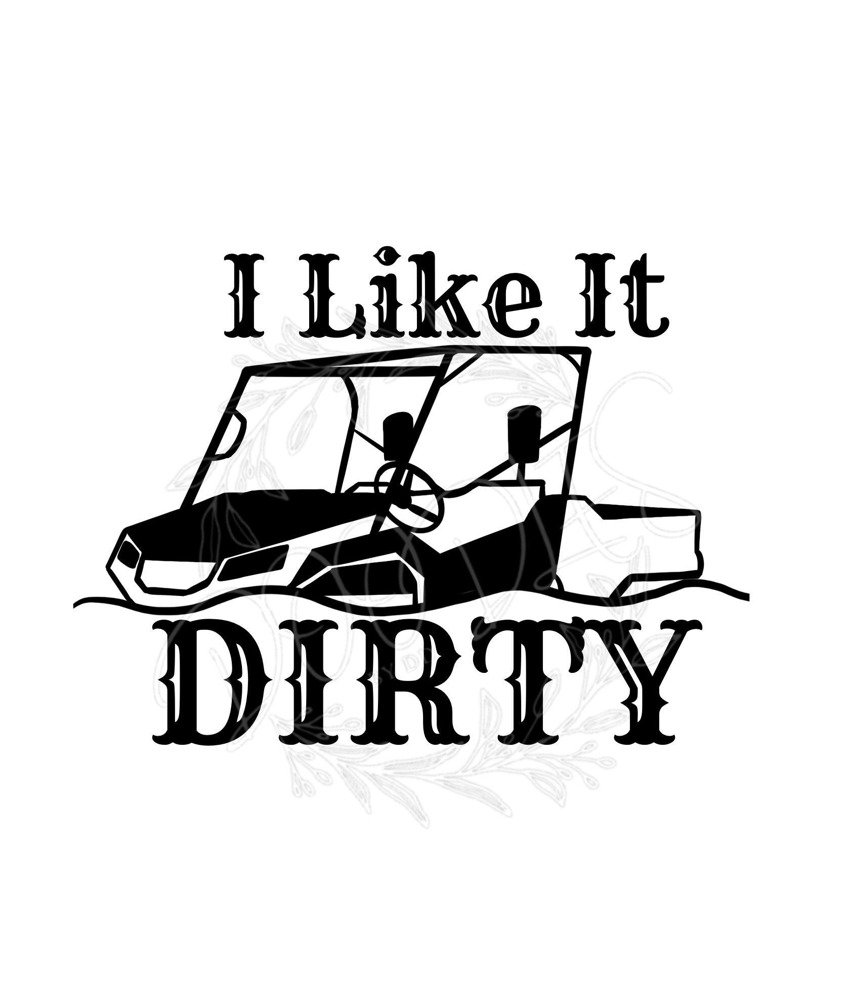 I Like It Dirty Sxs Svg Png JPEG Digital Download. Buggy Svg, Mudding ...