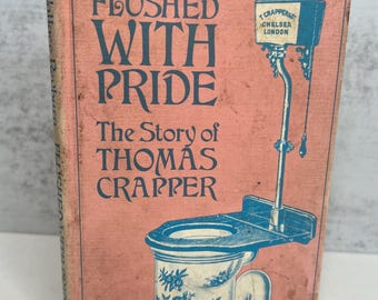 Flushed with Pride The Story of Thomas Crapper, Vintage Book, Antique Plumbing History, Mid Century Kitsch Book, Quirky Bathroom Decor