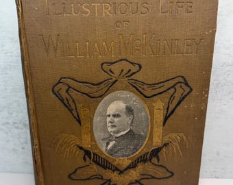 Illustrious Life of William McKinley Biography, Our Martyred President Hardcover, 1900s American Political History, Antique 1901 Book